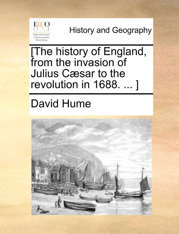 [The history of England from the invasion of Julius Cæsar to the revolution in 1688 by DAVID HUME, Paperback | Indigo Chapters