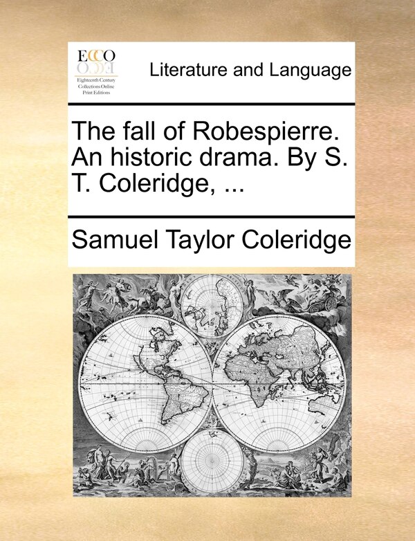 The fall of Robespierre. An historic drama. By S. T. Coleridge . by Samuel Taylor Coleridge, Paperback | Indigo Chapters