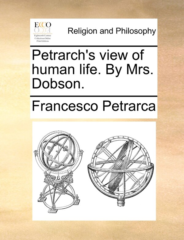 Petrarch's view of human life. By Mrs. Dobson by Francesco Petrarca, Paperback | Indigo Chapters