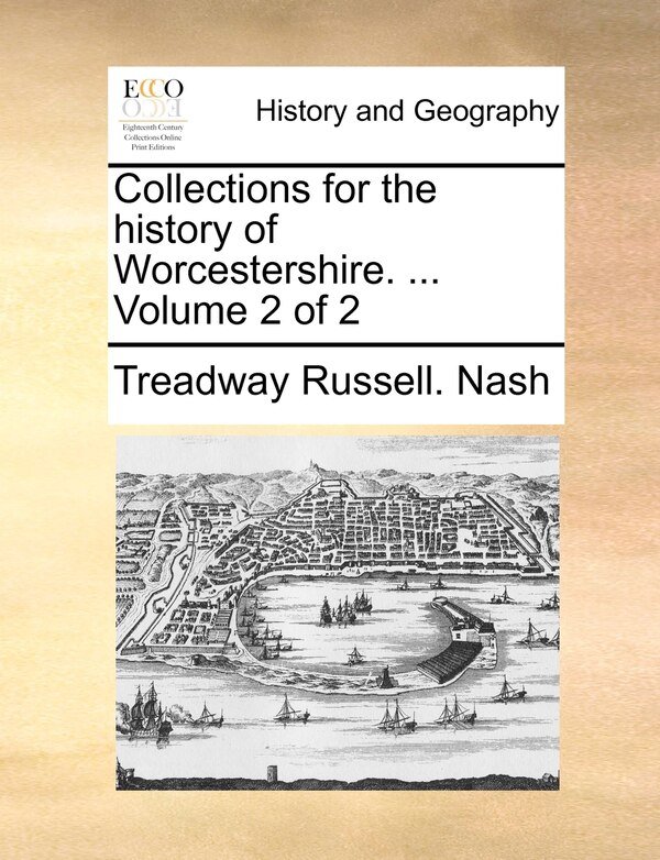 Collections for the history of Worcestershire by Treadway Russell Nash, Paperback | Indigo Chapters