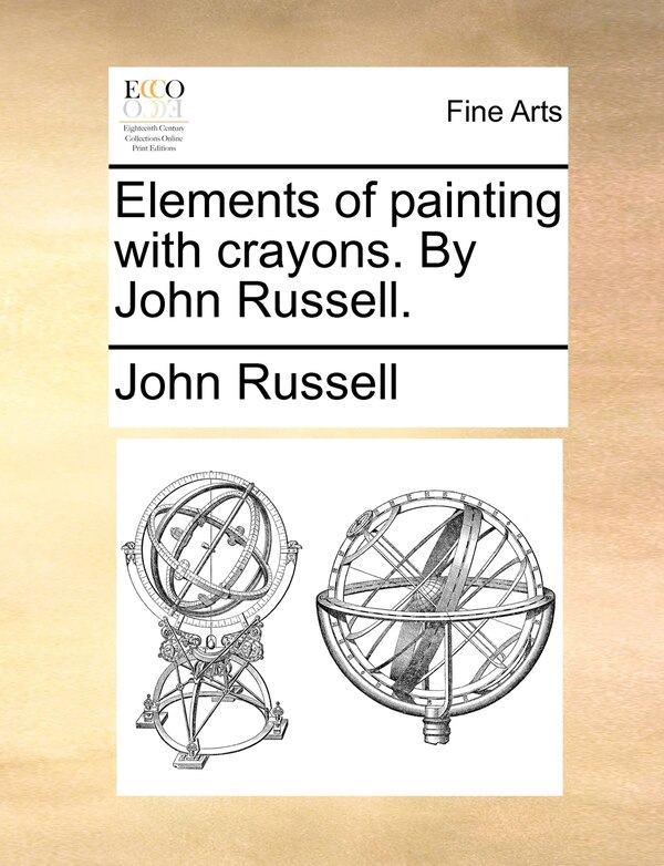 Elements Of Painting With Crayons. By John Russell, Paperback | Indigo Chapters