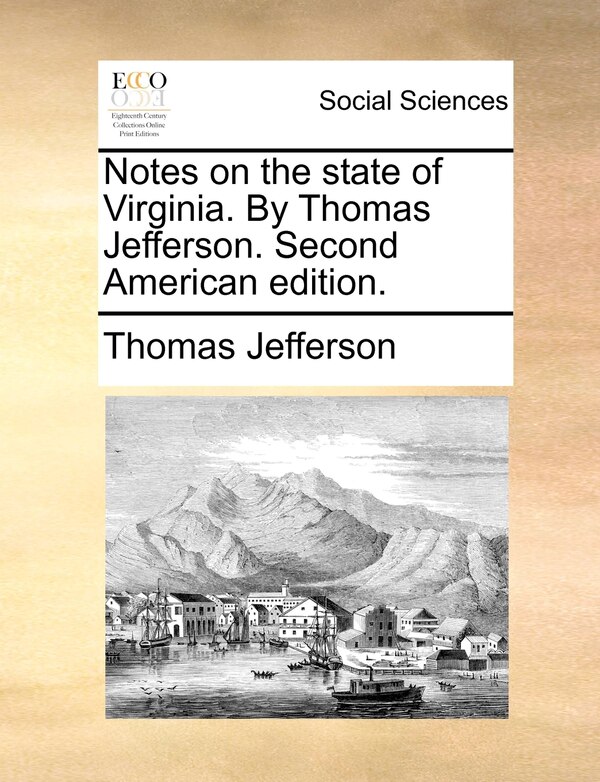 Notes On The State Of Virginia. By Thomas Jefferson. Second American Edition, Paperback | Indigo Chapters