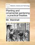 Planting and ornamental gardening; a practical treatise by Marshall Marshall, Paperback | Indigo Chapters