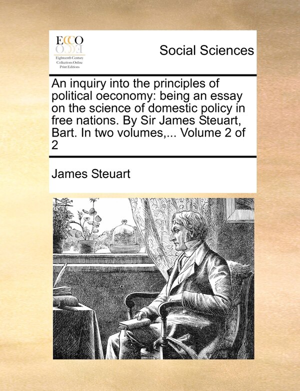 An inquiry into the principles of political oeconomy by James Steuart, Paperback | Indigo Chapters