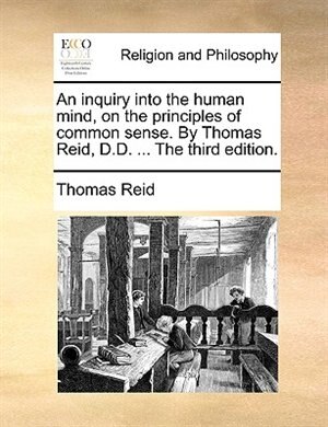 An Inquiry Into The Human Mind On The Principles Of Common Sense. By Thomas Reid D. d, Paperback | Indigo Chapters