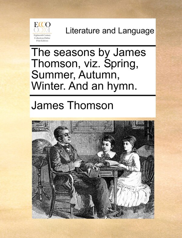 The Seasons By James Thomson Viz. Spring Summer Autumn Winter. And An Hymn, Paperback | Indigo Chapters