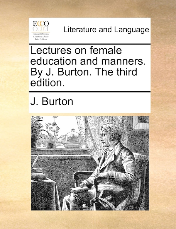 Lectures On Female Education And Manners. By J. Burton. The Third Edition by J Burton, Paperback | Indigo Chapters
