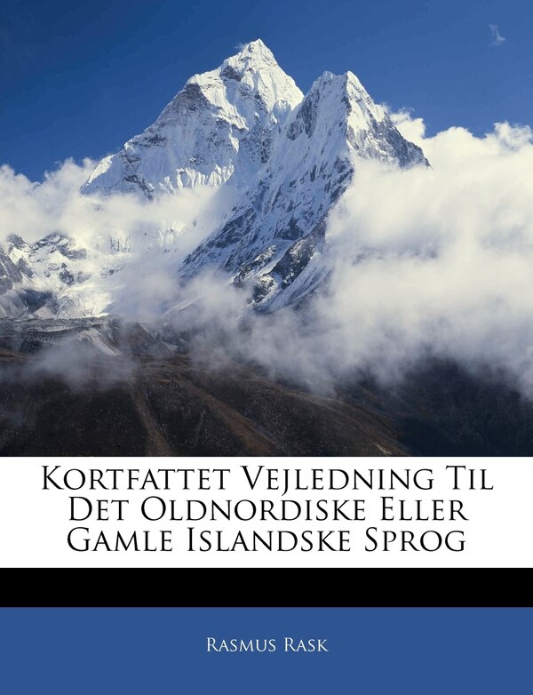 Kortfattet Vejledning Til Det Oldnordiske Eller Gamle Islandske Sprog by Rasmus Rask, Paperback | Indigo Chapters