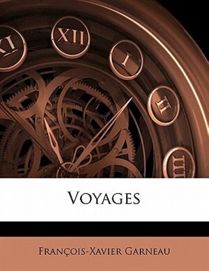 Voyages by Francois Xavier Garneau, Paperback | Indigo Chapters