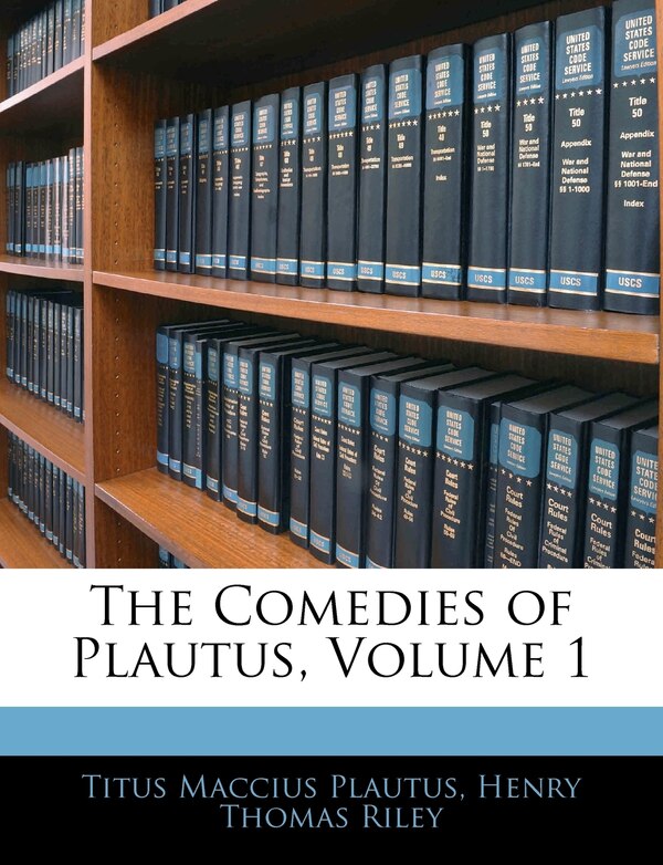 The Comedies of Plautus Volume 1 by Titus Maccius Plautus, Paperback | Indigo Chapters