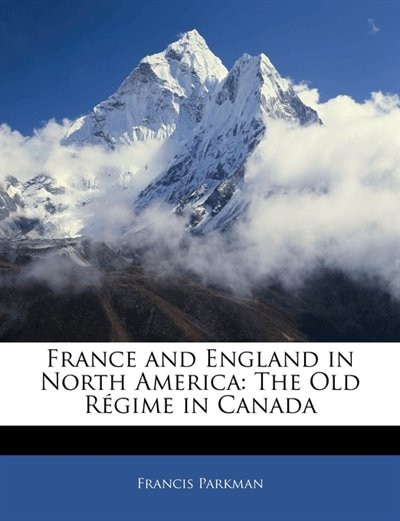 France And England In North America by Francis Parkman, Paperback | Indigo Chapters