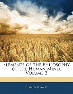 Elements Of The Philosophy Of The Human Mind Volume 2 by Dugald Stewart, Paperback | Indigo Chapters