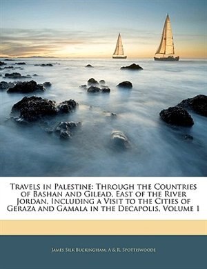 Travels in Palestine by James Silk Buckingham, Paperback | Indigo Chapters