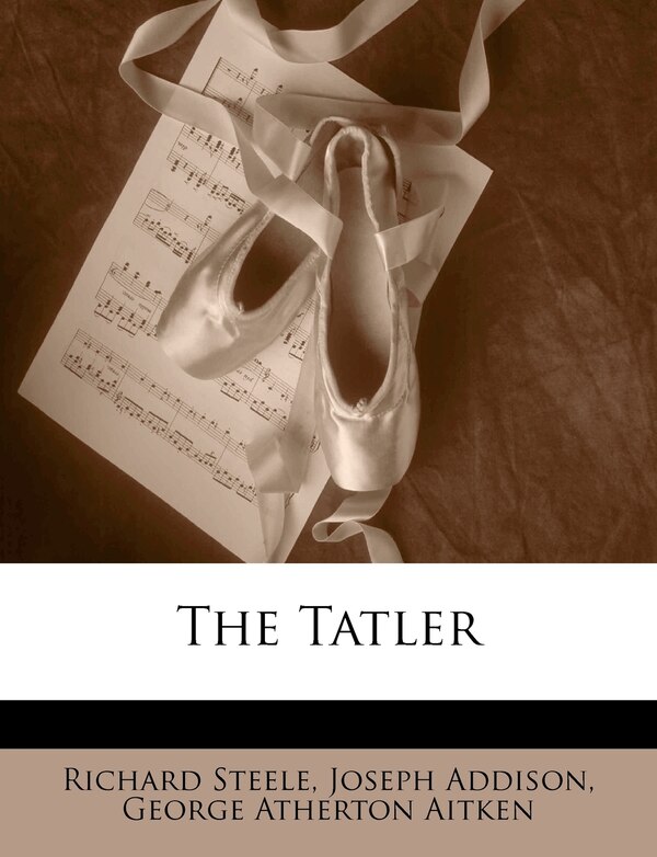 The Tatler by Richard Steele, Paperback | Indigo Chapters