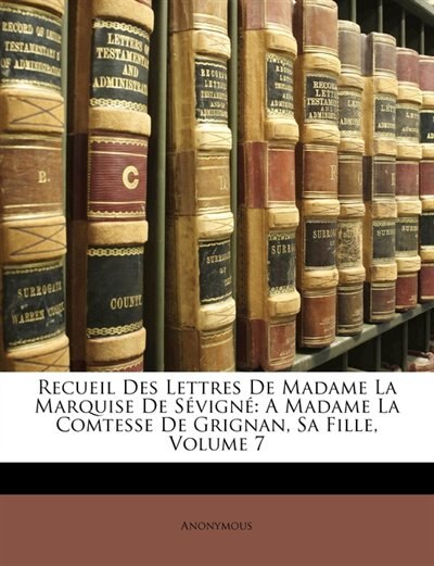 Recueil Des Lettres De Madame La Marquise De Sévigné by Anonymous, Paperback | Indigo Chapters