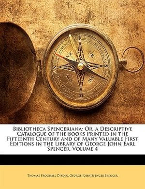 Bibliotheca Spenceriana by Thomas Frognall Dibdin, Paperback | Indigo Chapters