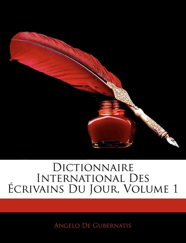 Dictionnaire International Des Écrivains Du Jour Volume 1 by Angelo De Gubernatis, Paperback | Indigo Chapters