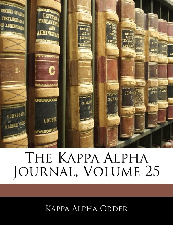 The Kappa Alpha Journal Volume 25 by Kappa Alpha Order, Paperback | Indigo Chapters