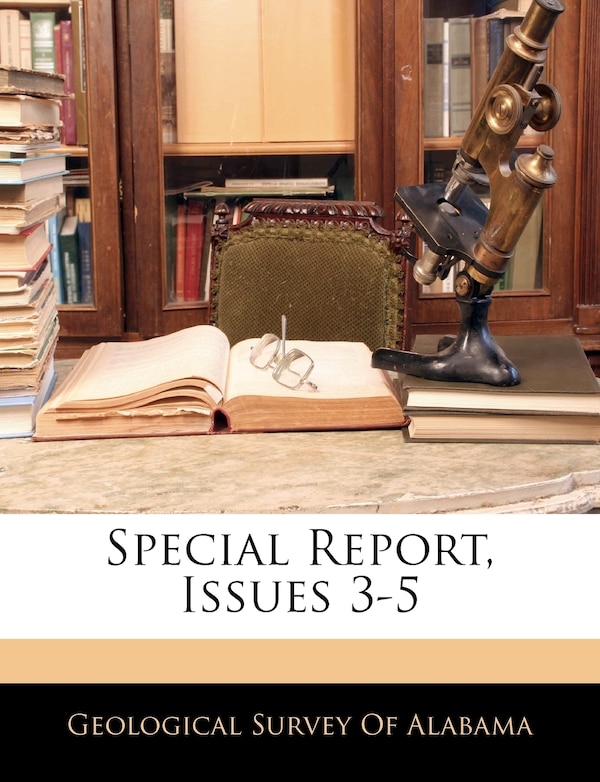 Special Report Issues 3-5 by Geological Geological Survey of Alabama, Paperback | Indigo Chapters