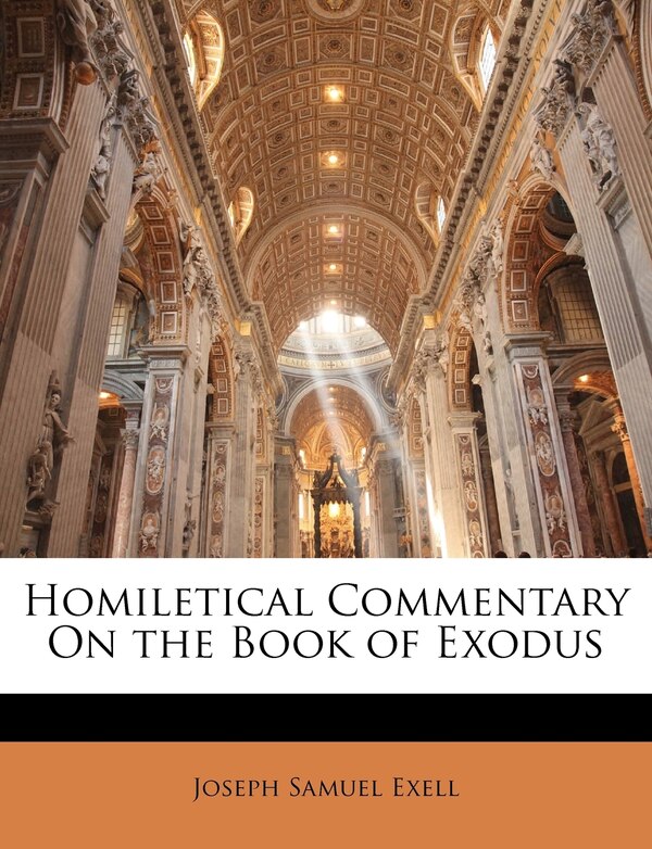 Homiletical Commentary On The Book Of Exodus by Joseph Samuel Exell, Paperback | Indigo Chapters