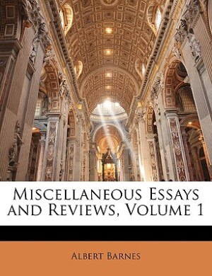 Miscellaneous Essays And Reviews Volume 1 by Albert Barnes, Paperback | Indigo Chapters