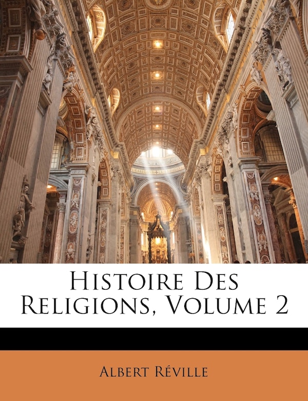 Histoire Des Religions Volume 2 by Albert Reville, Paperback | Indigo Chapters