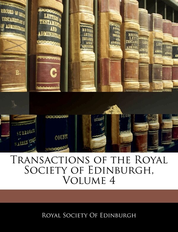 Transactions Of The Royal Society Of Edinburgh Volume 4, Paperback | Indigo Chapters