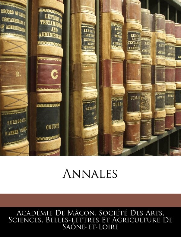 Annales by Académie Académie de Mâcon Société Des Arts, Paperback | Indigo Chapters
