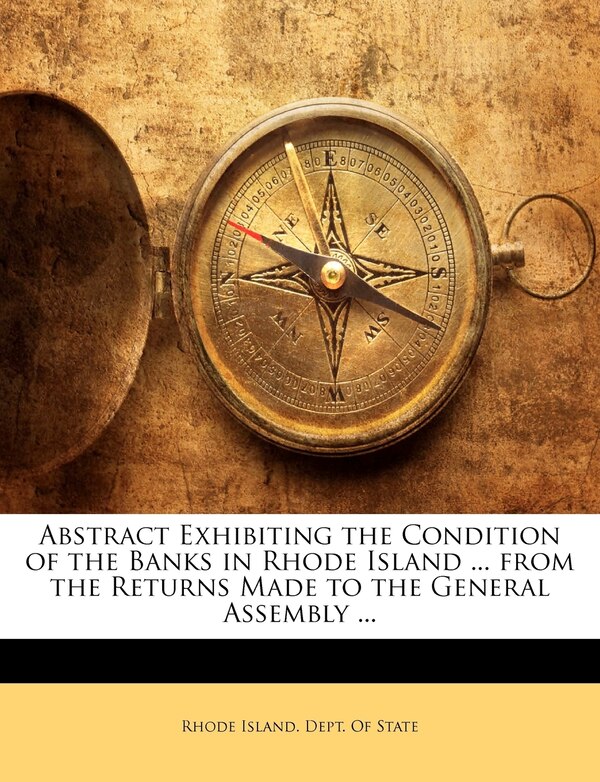 Abstract Exhibiting The Condition Of The Banks In Rhode Island by Island Dept of State Rhode Island Dept of State, Paperback | Indigo Chapters