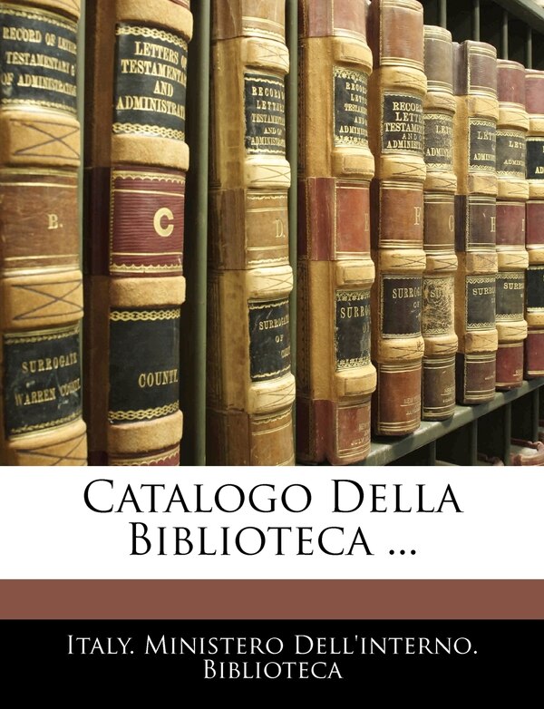 Catalogo Della Biblioteca . by Italy Italy Ministero Dell'interno Bibliote, Paperback | Indigo Chapters