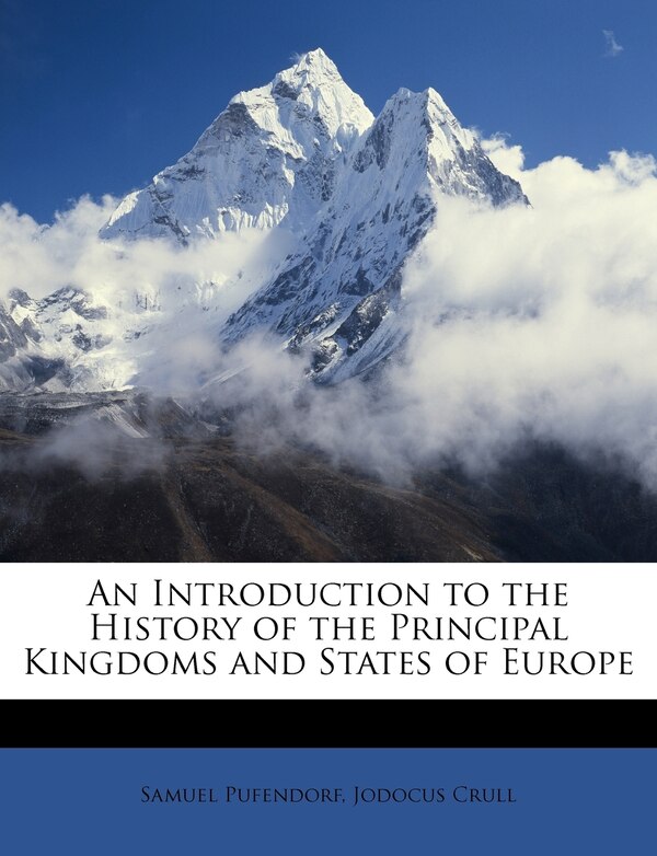 An Introduction To The History Of The Principal Kingdoms And States Of Europe by Samuel Pufendorf, Paperback | Indigo Chapters