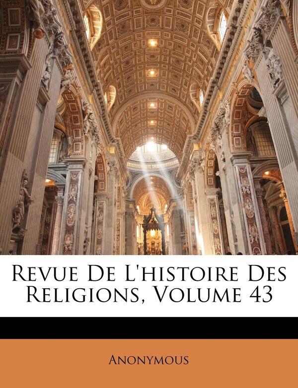 Revue De L'histoire Des Religions Volume 43 by Anonymous, Paperback | Indigo Chapters