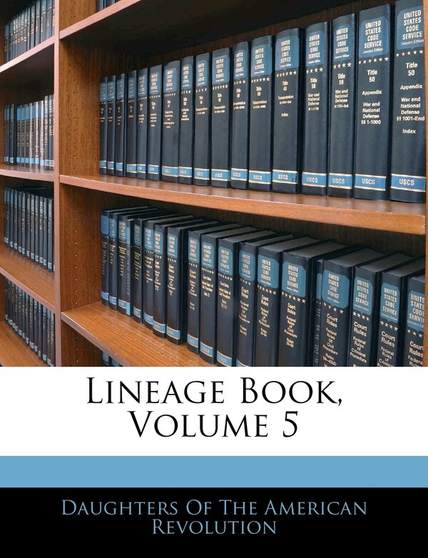 Lineage Book Volume 5 by Daughters of the American Revolution, Paperback | Indigo Chapters