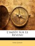 L'impôt Sur Le Revenu by Yves Guyot, Paperback | Indigo Chapters