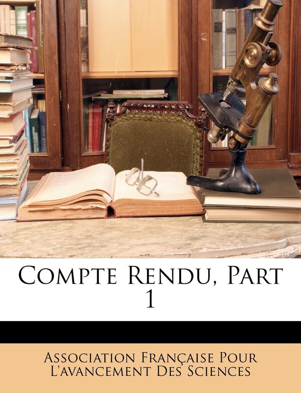 Compte Rendu Part 1 by Association Française Pour L'avancement, Paperback | Indigo Chapters