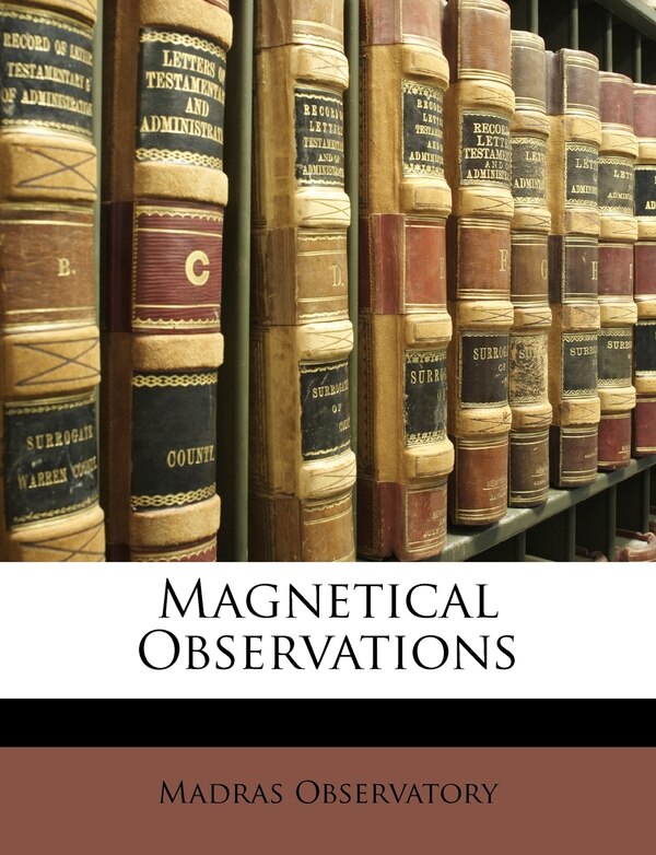 Magnetical Observations by Madras Observatory, Paperback | Indigo Chapters