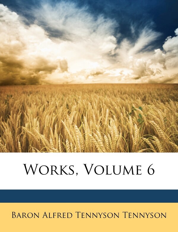Works Volume 6 by Alfred Tennyson, Paperback | Indigo Chapters