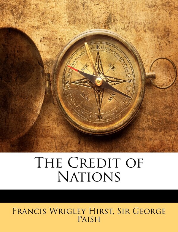 The Credit of Nations by Francis Wrigley Hirst, Paperback | Indigo Chapters