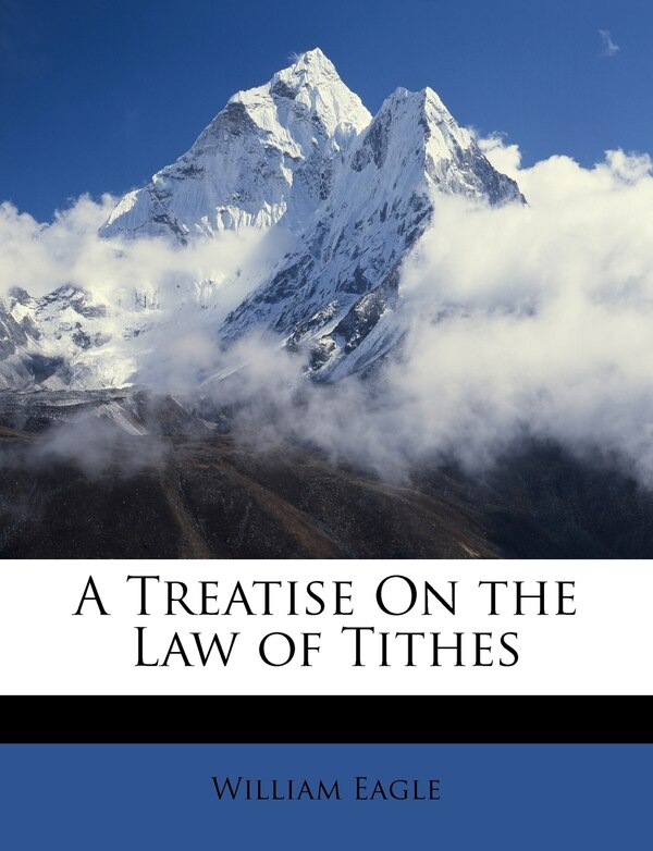 A Treatise On the Law of Tithes by William Eagle, Paperback | Indigo Chapters