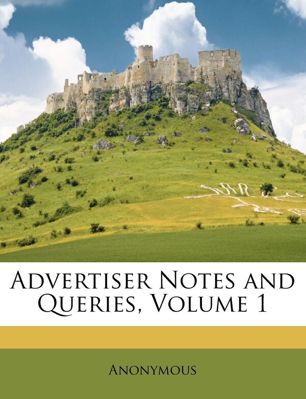 Advertiser Notes and Queries Volume 1 by Anonymous, Paperback | Indigo Chapters