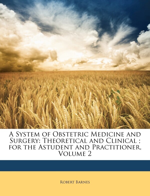A System of Obstetric Medicine and Surgery by Robert Barnes, Paperback | Indigo Chapters