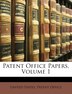 Patent Office Papers Volume 1 by United States Patent Office, Paperback | Indigo Chapters