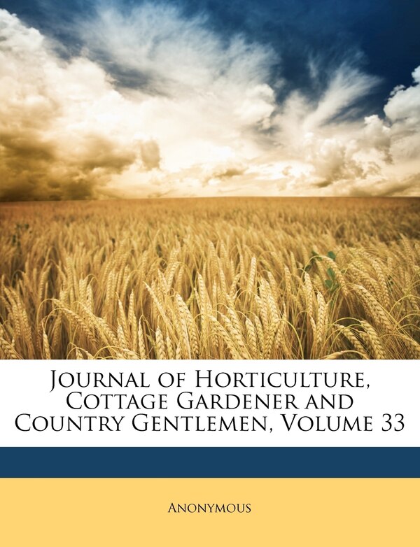 Journal of Horticulture Cottage Gardener and Country Gentlemen Volume 33 by Anonymous, Paperback | Indigo Chapters
