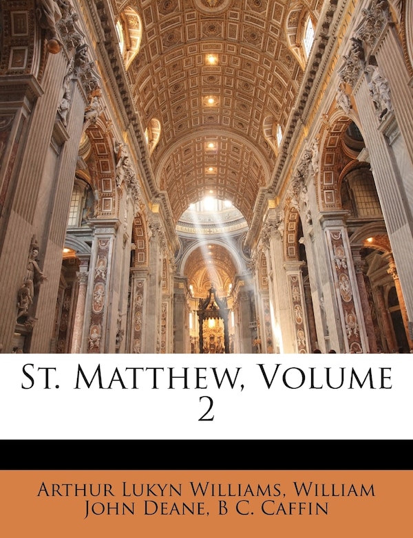 St. Matthew Volume 2 by Arthur Lukyn Williams, Paperback | Indigo Chapters