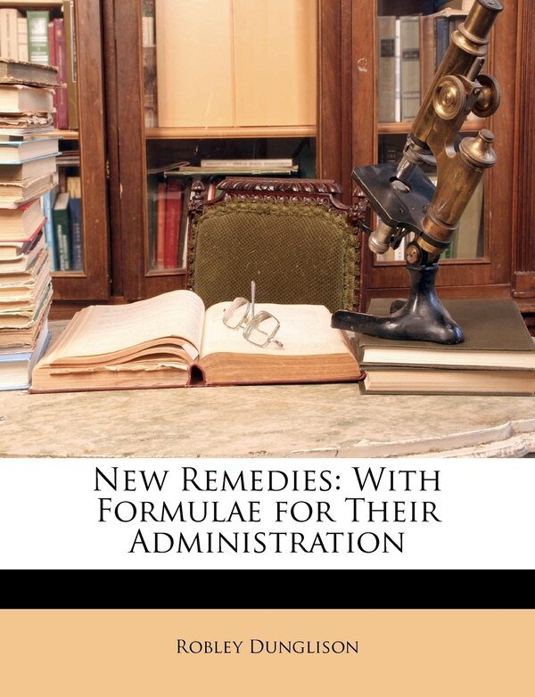 New Remedies by Robley Dunglison, Paperback | Indigo Chapters