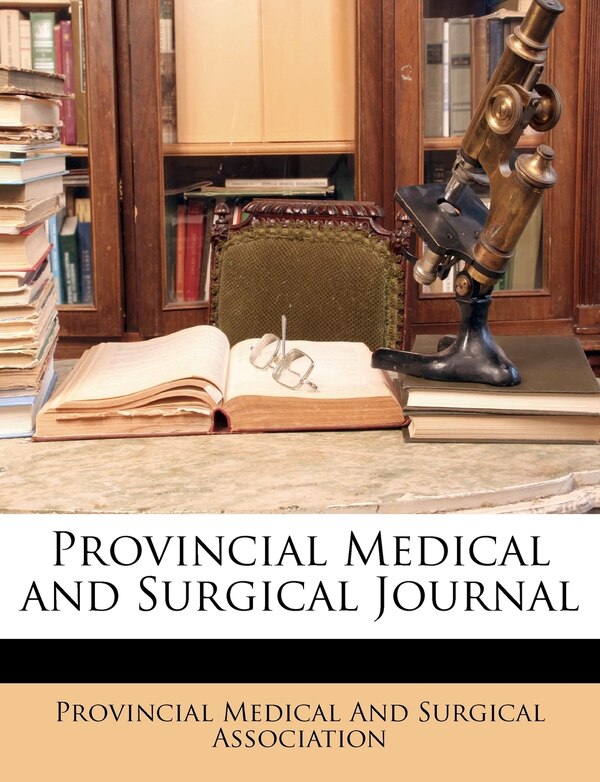 Provincial Medical and Surgical Journal by Provincial Medical And Surgical Associat, Paperback | Indigo Chapters