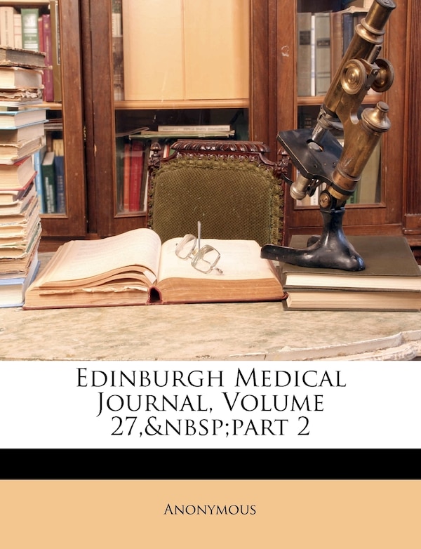 Edinburgh Medical Journal Volume 27 part 2 by Anonymous, Paperback | Indigo Chapters