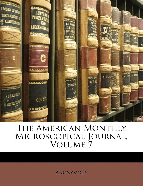The American Monthly Microscopical Journal Volume 7 by Anonymous, Paperback | Indigo Chapters