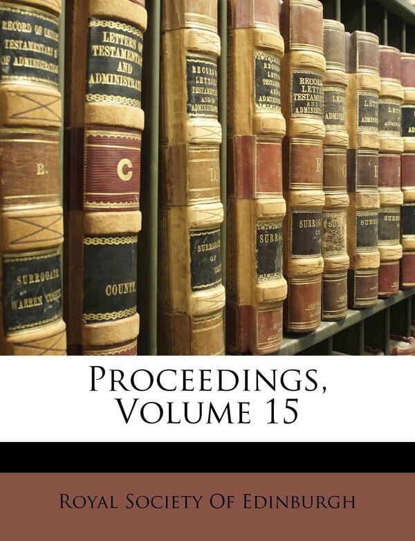 Proceedings Volume 15 by Royal Society Of Edinburgh, Paperback | Indigo Chapters