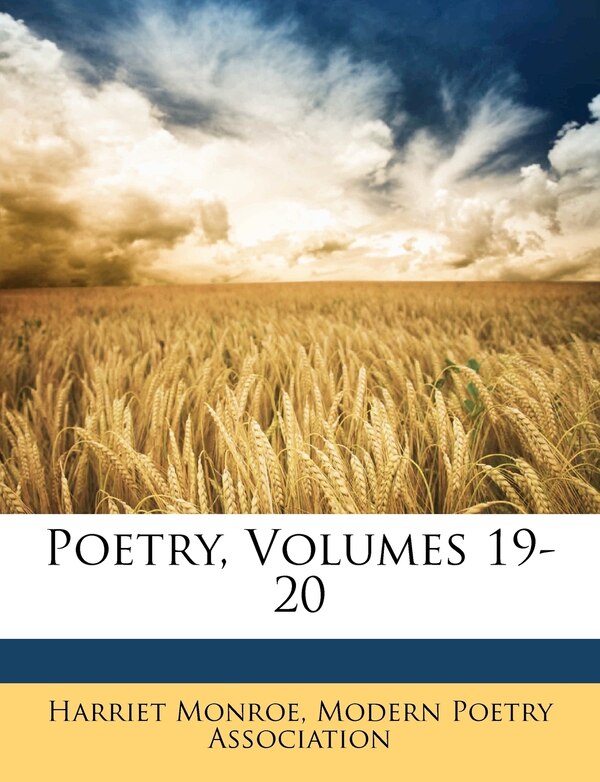 Poetry Volumes 19-20 by Harriet Monroe, Paperback | Indigo Chapters